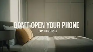 5 Truths to Say to Yourself Before You Even Open Your Phone