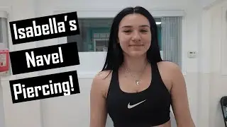 Isabella's Navel Piercing!