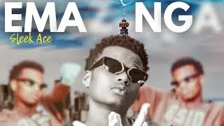 Sleek Ace - Emazinga (Dirty Lyric Video)