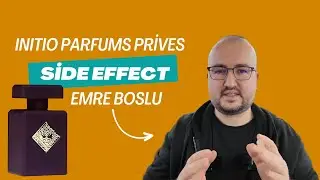 İnitio Parfums Prives Side Effect - Emre BOSLU Parf&uuml;m Tavsiyeleri Ve &Ouml;nerileri