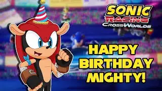 IT'S MIGHTY'S BIRTHDAY! COME PLAY AND CELEBRATE WITH US! - Sonic Racing CrossWorlds