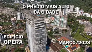 O PRÉDIO MAIS ALTO DA CIDADE - EDIFÍCIO ÓPERA - MARÇO DE 2023