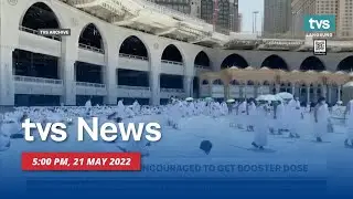 [LIVE] TVS NEWS 5PM, 21st MAY 2022