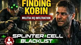 Splinter Cell: Blacklist – Locate & Capture Kobin | Militia HQ Walkthrough