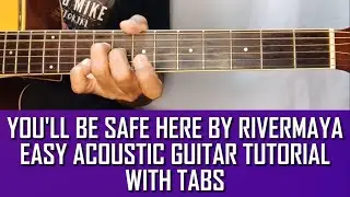 YOU'LL BE SAFE HERE BY RIVERMAYA EASY ACOUSTIC GUITAR TUTORIAL BY PARENG MIKE