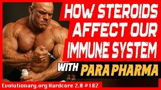 Evolutionary.org Hardcore 2.0 #182- How steroids affect our immune system with Para Pharma