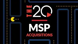 The 20 M&A Spree | MSP Acquisitions