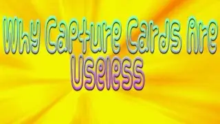 Why Capture Cards Are USELESS!!!!