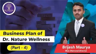 Dr Nature Wellness MLM Business Plan Part 4 by Mr Brijesh Maurya #directselling