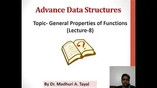 Advance Data Structures | General Properties of Functions | Lecture 8 | Dr. Madhuri Tayal