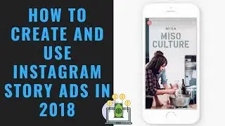 How To Create and Use Instagram Story Ads in 2018!