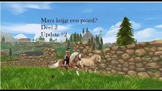 Maya krijgt een paard? Deel 2 Update #2 | Mia Dogfire