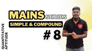 Simple Interest and Compound Interest (Mains Series-8) || Quantitative Aptitude Mains Level