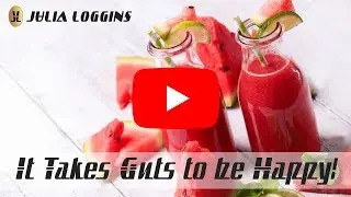 Blood Sugar & Mood Swings | Julia Loggins | It Takes Guts to Be Happy!
