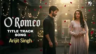 Title Track Song : O Romeo Song | Arijit Singh | Shahid Kapoor, Tripti Dimri | MH Lok Sangeet