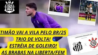 TIM&Atilde;O VAI A VILA ENFRENTAR O SANTOS; TRIO DE VOLTA; AS BRABAS NA LIBERTA/FEM RUMO A FINAL!