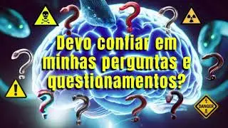 Qual &eacute; o perigo das perguntas e questionamentos?