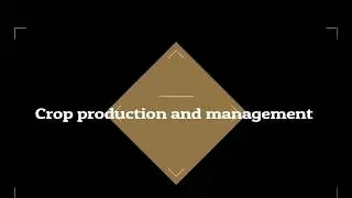 Crop production and management Adding manures and fertilizers, irrigation, protection
