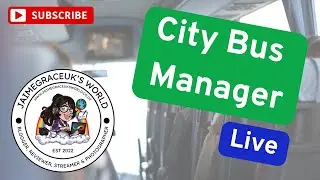 City Bus Manager Live Stream 15th July 2025 [Part 1]