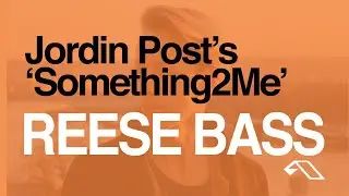 Serum Tutorial - Jordin Post's REESE BASS from SOMETHING2ME (Anjunabeats)(+ preset)