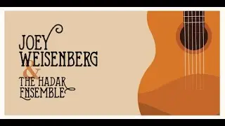 Joey Weisenberg and Hadar Ensemble, Live in Concert 2021