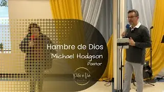 Hambre de Dios -  Pastor Michael Hodgson (English-Espa&ntilde;ol)