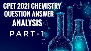 CPET chemistry 2021 || Chemistry Questions Answer analysis part 1|| Akrutih art & science