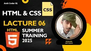 Online Training 2025 | Lacture 6 | Html & Css Amit Coder 91 | #coding #summertraining #htmlcode #css