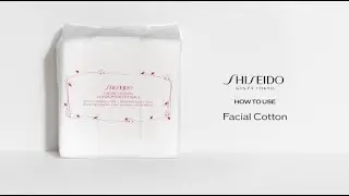 How To Use Facial Cotton | Shiseido