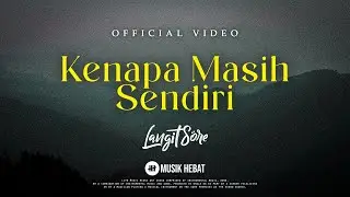 LANGIT SORE : KENAPA MASIH SENDIRI (OFFICIAL LYRIC VIDEO)