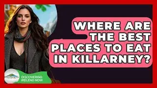 Where Are The Best Places To Eat In Killarney? - Discovering Ireland Now