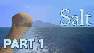 Let's Play Salt Part 1  (Gameplay 1080p) - Island exploration survival game