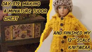Make a miniature Tudor Chest with secret panel, plus 12th scale knitting & the next miniature &lsquo;UFO&rsquo;
