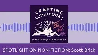 SPOTLIGHT ON NON-FICTION: Scott Brick | Crafting Audiobooks