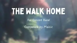 The Walk Home | Musescore 4 (Original Concert Band Composition)