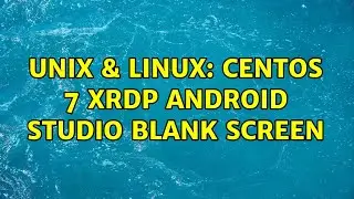 Unix & Linux: Centos 7 XRDP Android Studio Blank Screen