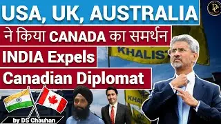India Expels &ldquo;Senior Canadian Diplomat&rdquo; | USA, UK, Australia Support Canada | UPSC deep concept