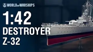 Масштаб 1:42: Эсминец Z-32 | World of Warships