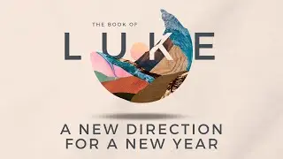 Honest to God – A New Direction for a New Year | Message Series – Luke (Pt 1) | Pastor Scott Hayden