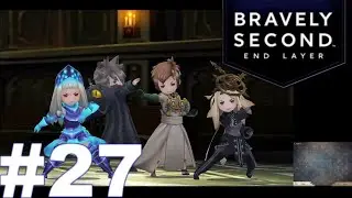 Bravely Second: End Layer - No Commentary - Walkthrough - EP 27 (60FPS)
