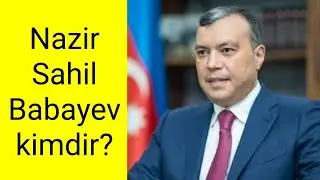 Nazir Sahil Babayev haqqında bilinməyənlər