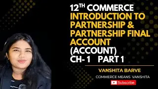 12th Commerce II Account II- Introduction to Partnership & Partnership Final Account   Part 1