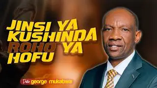 KUSHINDA ROHO YA HOFU || PASTOR GEORGE MUKABWA || 5/2/2026