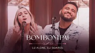 Lu Alone, Eli Soares - Bom Bom Pai (Ao Vivo)