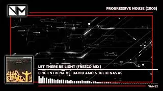 Eric Entrena Vs. David Amo & Julio Navas - Let There Be Light (Fresco Mix) #PROGRESSIVEHOUSE2005