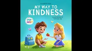 My Way to Kindness Read Aloud by Elizabeth Cole