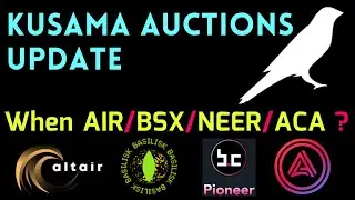 Kusama Auctions I AIR, BSX, NEER Update I Acala ACA Transfers Soon !
