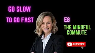 Mindful Commute: Go Slow to Go Fast Lifestyle Podcast: Mindfulness and Reflection while driving