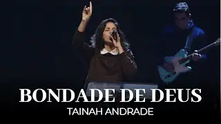 Bondade de Deus | Tainah Andrade | IPALPHA