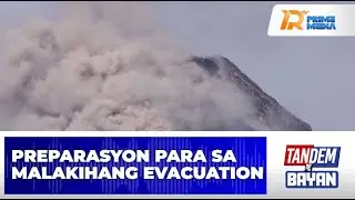 Malakihang evacuation dahil sa banta ng Mayon, pinaghahandaan na | Tandem ng Bayan